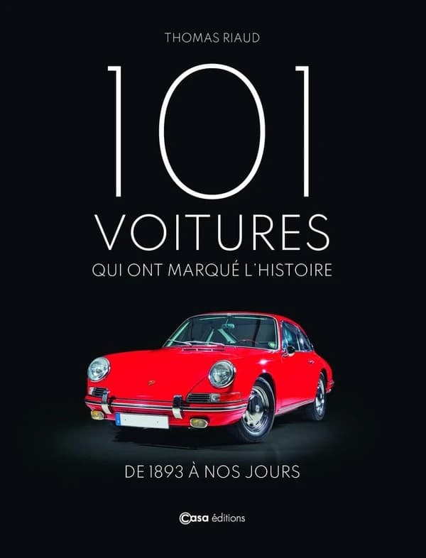 101 voitures qui ont marqué l'histoire : de 1893 à nos jours