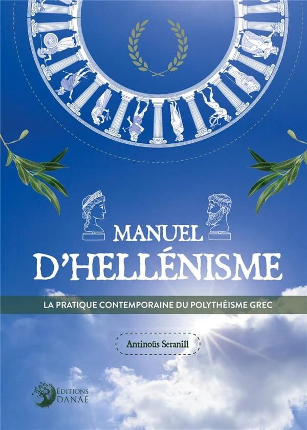 Manuel d'Hellénisme: La pratique contemporaine du polythéisme grec