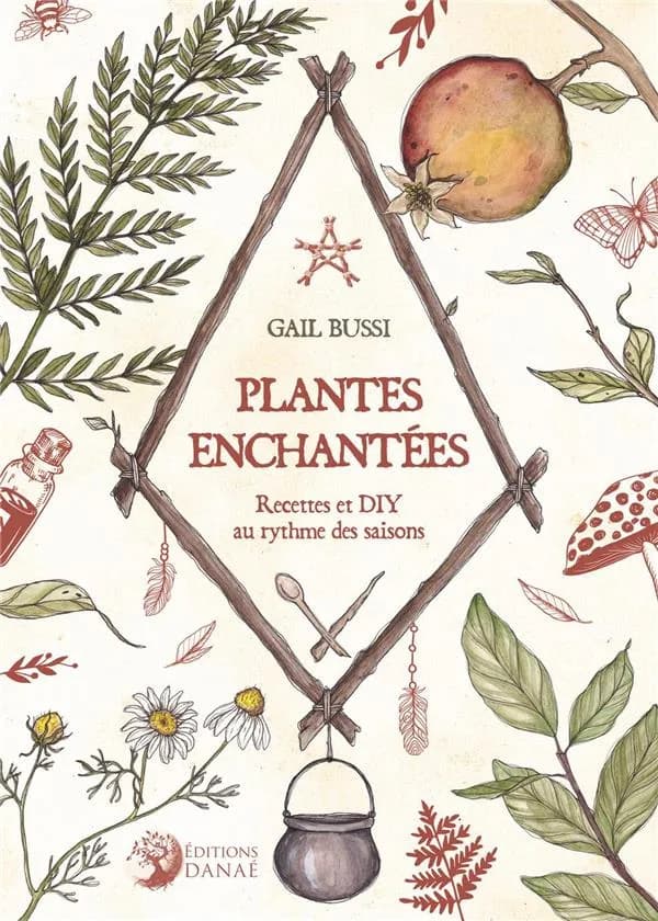 Plantes enchantées : recettes et DIY au rythme des saisons