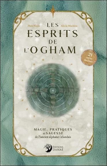 Les esprits de l'ogham : magie, pratiques et sagesse de l'ancien alphabet irlandais