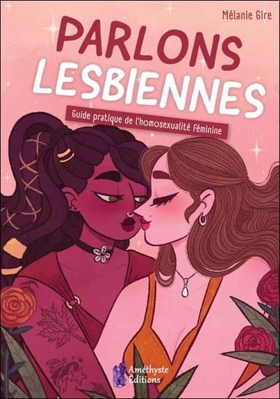 Parlons lesbiennes : guide pratique de l'homosexualité féminine
