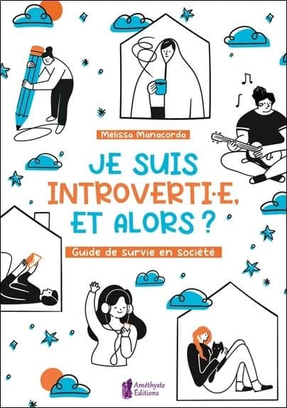 Je suis introverti·e, et alors ? : guide de survie en société
