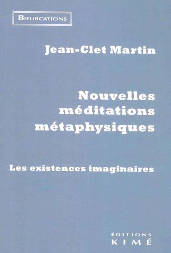 Nouvelles méditations métaphysiques : les existences imaginaires