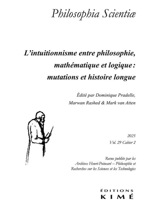 Revue Philosophia scientiae n.29 : L'intuitionnisme entre philosophie, mathématique et logique : mutations et histoire longue (édition 2025)