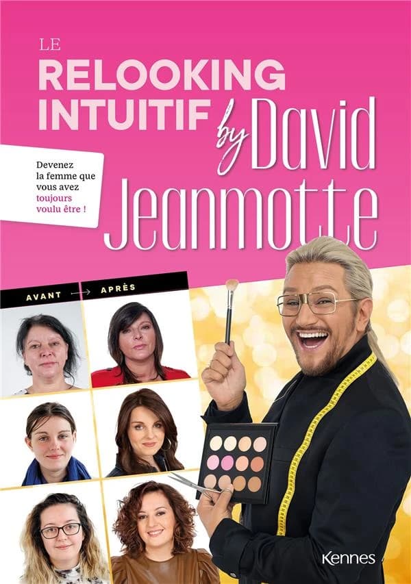 Le relooking intuitif by David Jeanmotte : devenez la femme que vous avez toujours voulu être !