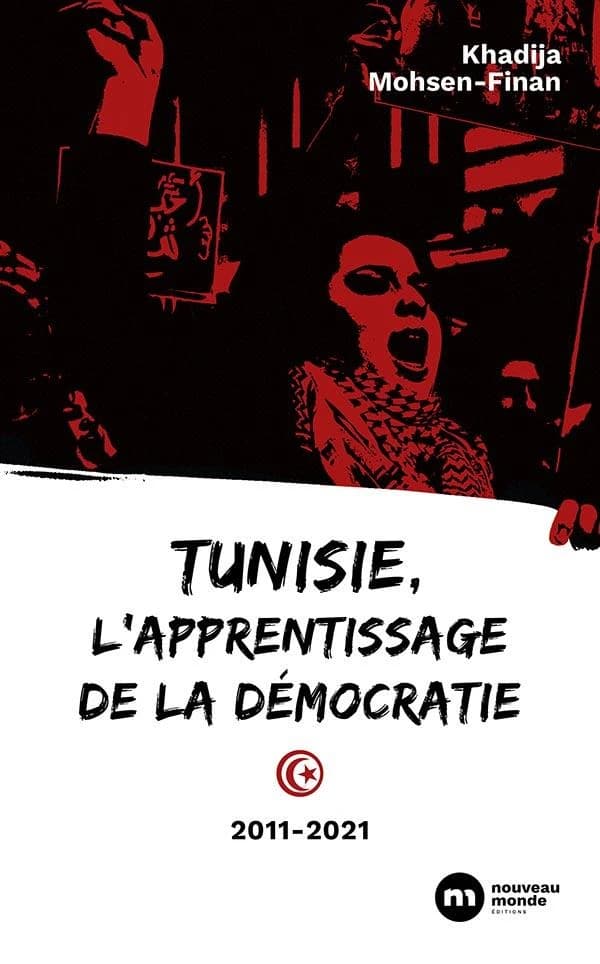 Tunisie, l'apprentissage de la démocratie : [2011-2021]