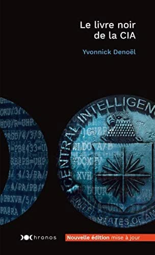 Le livre noir de la CIA (Nouvelle éd. mise à jour) Yvonnick Denoël ; préface de Gordon Thomas ; documents traduits de l'américain par Laure Motet et Judith Strauser