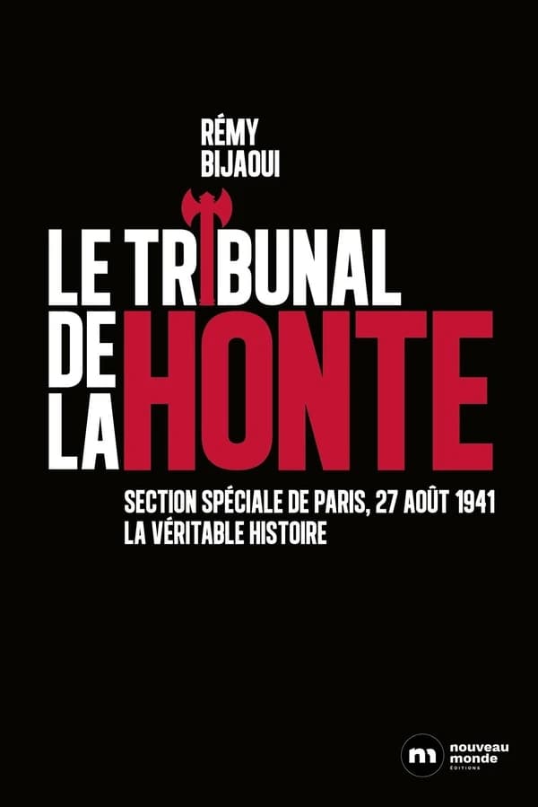 Le tribunal de la honte : Section spéciale de Paris, 27 août 1941 : la véritable histoire