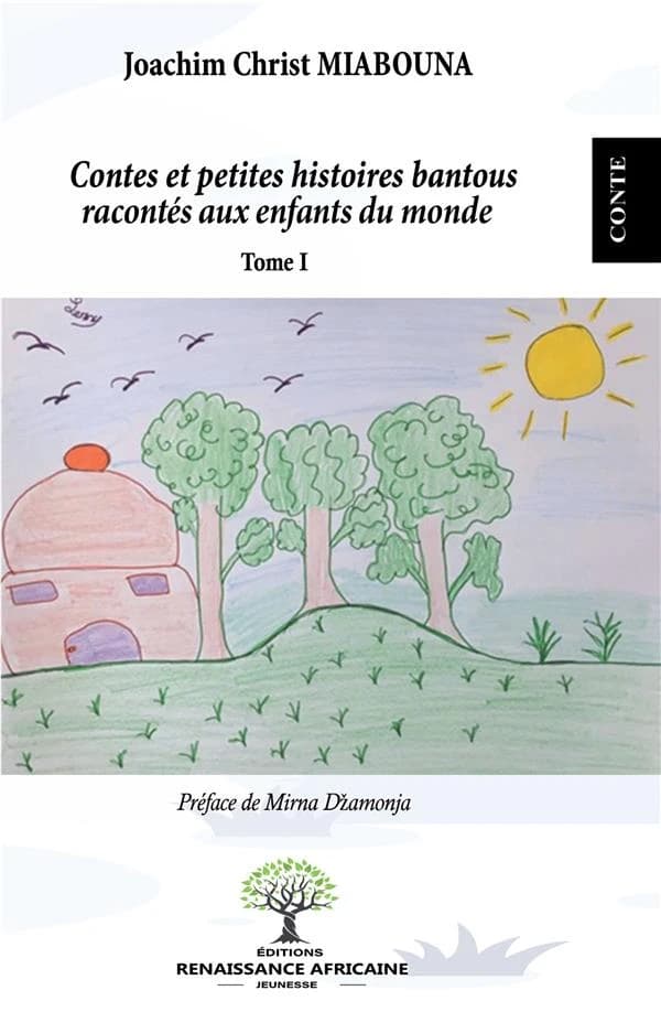 Contes et petites histoires bantous racontés aux enfants du monde : proverbes africains et illustrations d'enfants. Tome 1