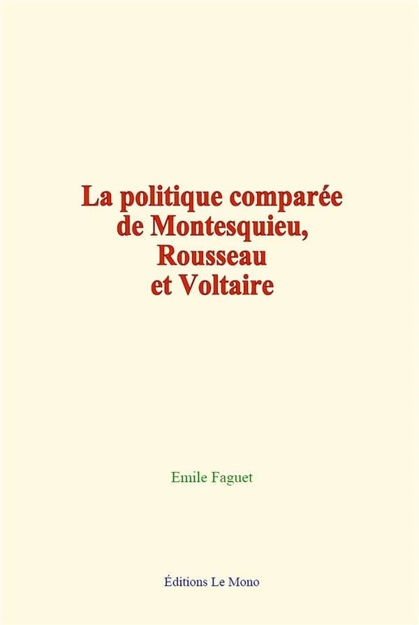 La politique comparee de montesquieu, rousseau et voltaire