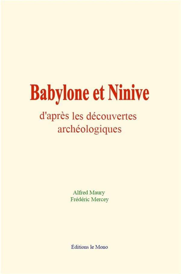 Babylone et ninive d'apres les decouvertes archeologiques