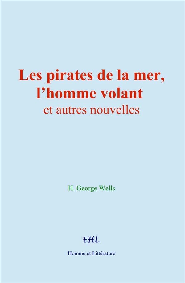 Les pirates de la mer, l'homme volant, et autres nouvelles