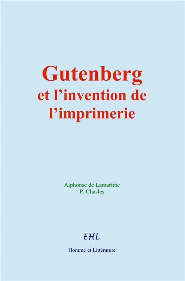 Gutenberg et l'invention de l'imprimerie : La vie d'un homme illustre