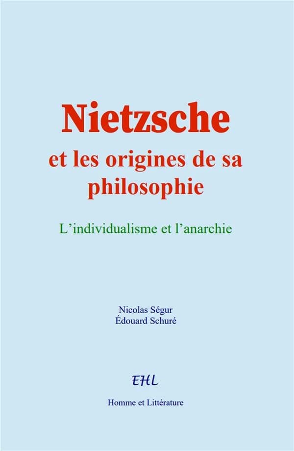 Nietzsche et les origines de sa philosophie : L'individualisme et l'anarchie