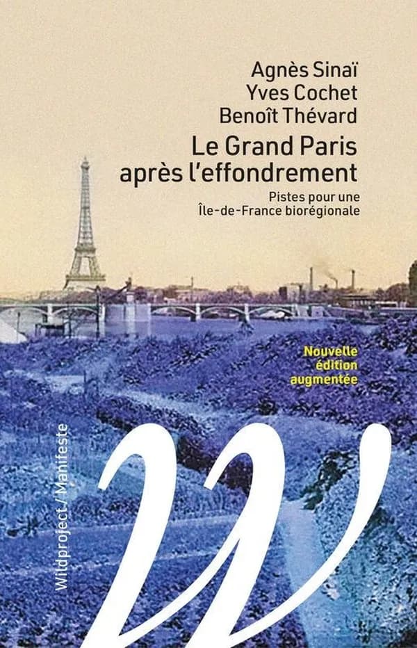 Le Grand Paris après l'effondrement : pistes pour une Île-de-France biorégionale (Nouvelle éd. augmentée) Agnès Sinaï, Yves Cochet, Benoît Thévard