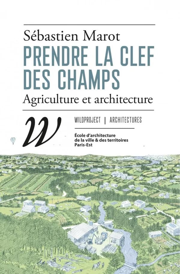 Prendre la clef des champs : agriculture & architecture