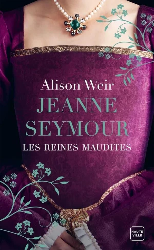 Jeanne Seymour : la reine bien-aimée