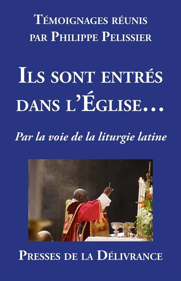 Ils sont entrés dans l'Eglise... : Par la voie de la liturgie latine