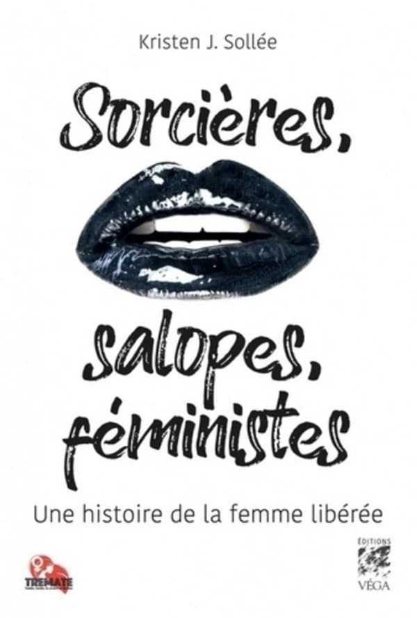 Sorcières, salopes, féministes : une histoire de la femme libérée