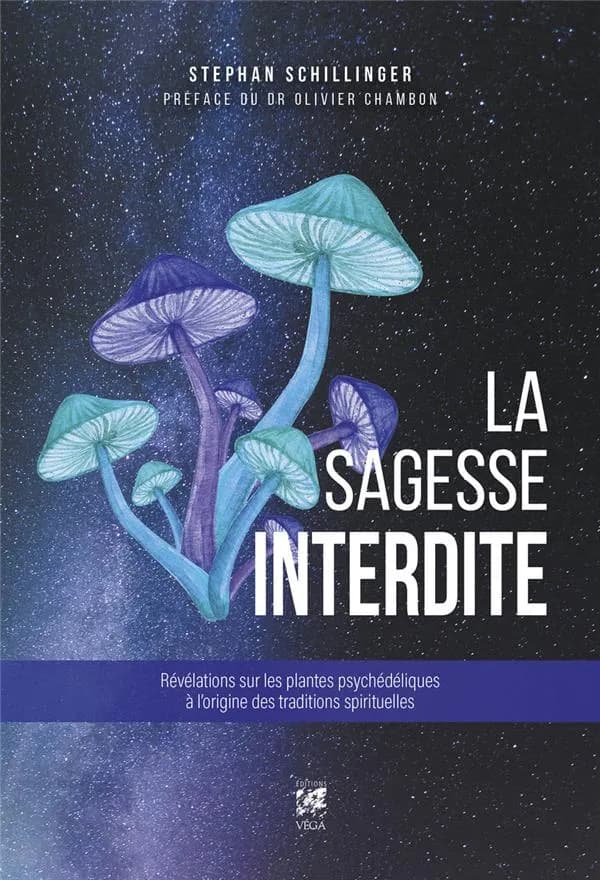 La sagesse interdite : révélations sur les substances à l'origine des traditions spirituelles