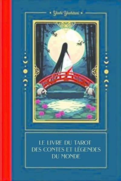 Le livre du tarot des contes et légendes du monde : un guide pour comprendre le symbolisme du tarot
