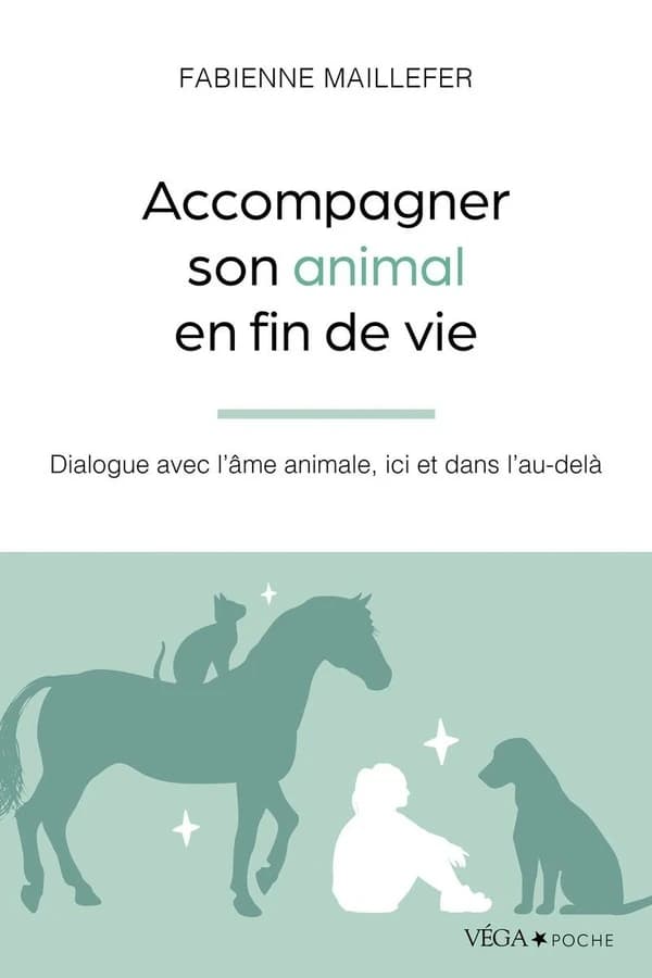 Accompagner son animal en fin de vie : dialogue avec l'âme animale, ici et dans l'au-delà (Nouvelle éd.) Fabienne Maillefer ; préface de Sylvie Ouellet
