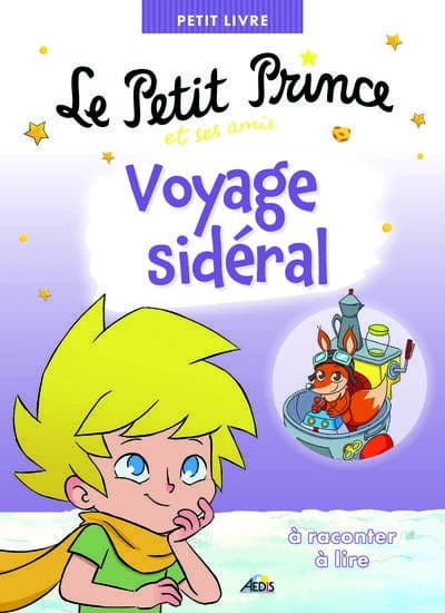 Le petit prince et ses amis voyage sideral