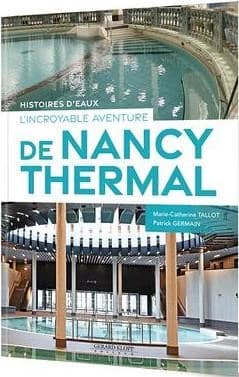L'incroyable aventure de Nancy thermal : histoires d'eaux