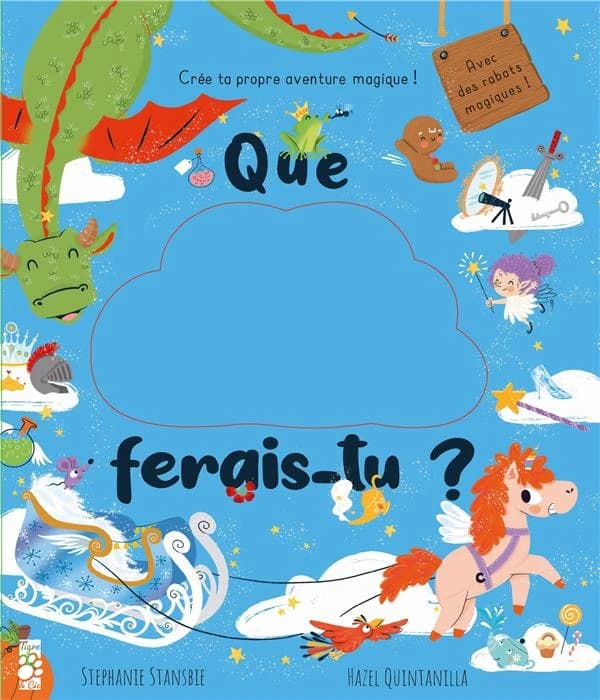 Que ferais-tu ? : crée ta propre aventure magique !