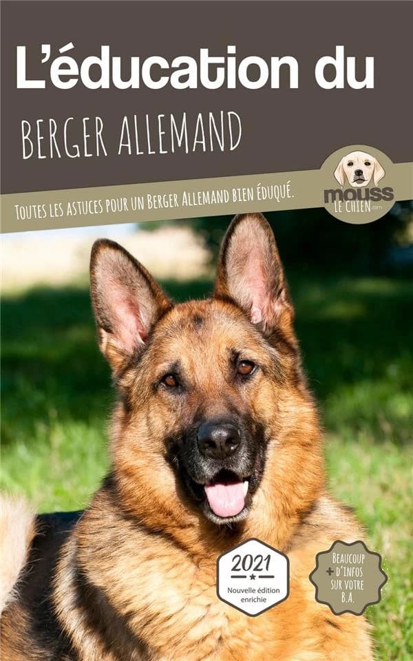 L'éducation du Berger Allemand : Toutes les astuces pour un Berger Allemand bien éduqué