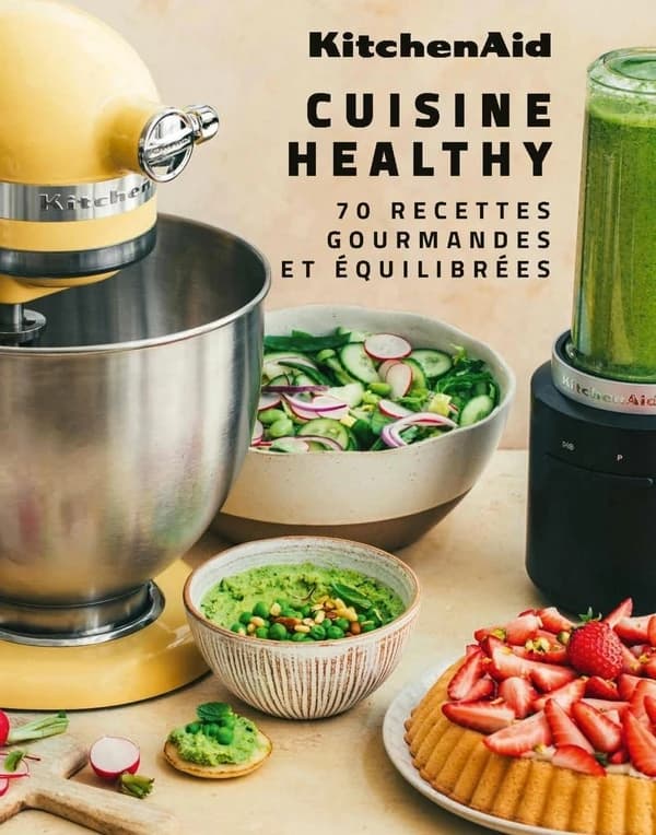 Kitchenaid, cuisine healthy : 70 recettes gourmandes et équilibrées