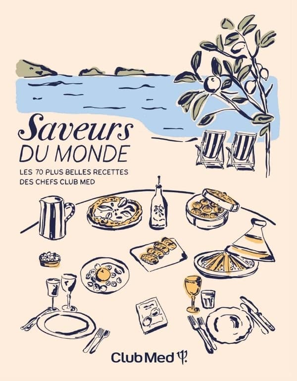 Saveurs du monde : les 70 plus belles recettes des chefs Club Med