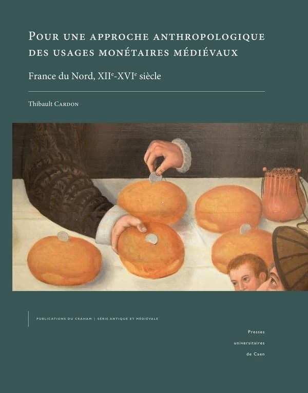 Pour une approche anthropologique des usages monétaires médiévaux : France du Nord. XIIe-XVIe siècle