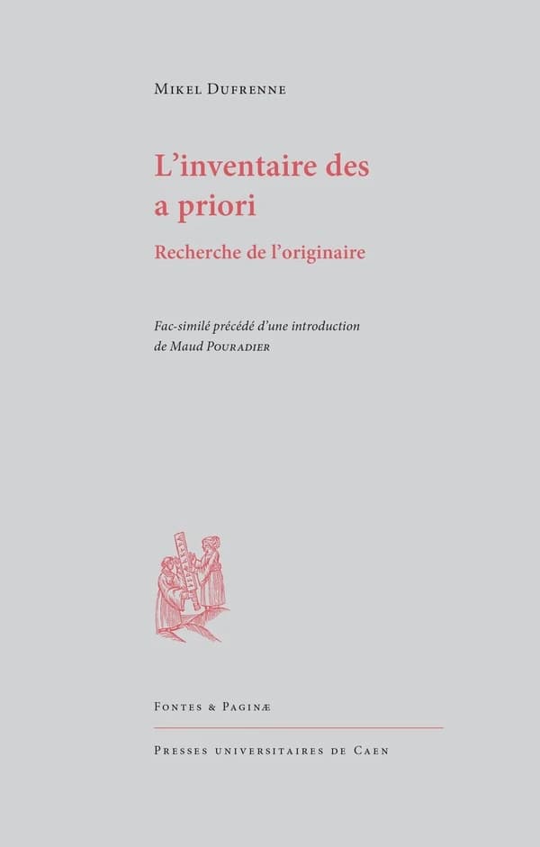 L'inventaire des a priori : recherche de l'originaire ([Reproduction en] fac-similé) Mikel Dufrenne ; précédé d'une introduction de Maud Pouradier