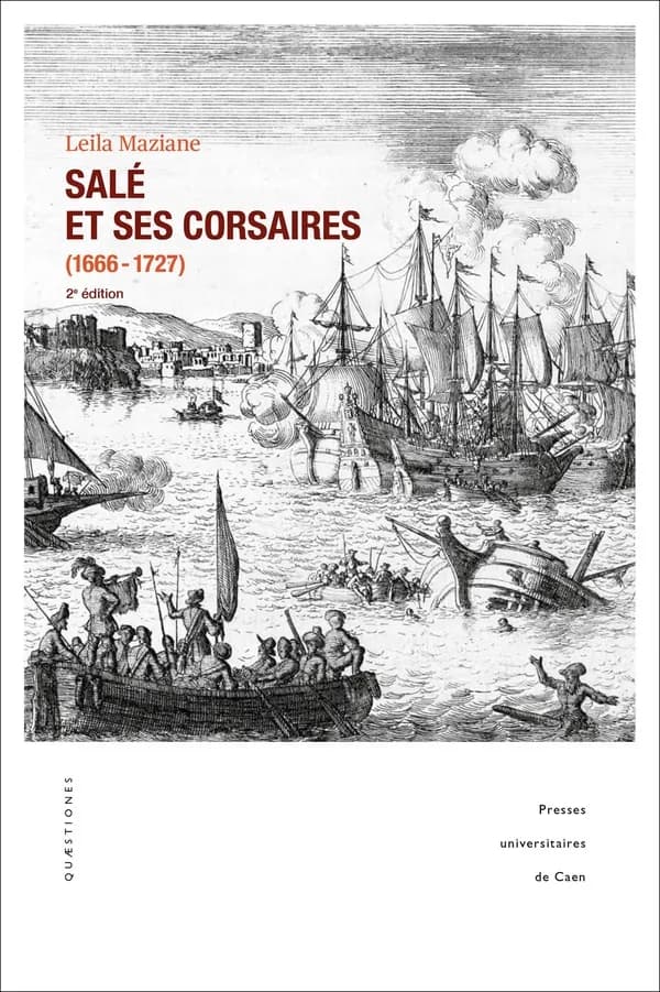 Salé et ses corsaires, 1666-1727 : un port de course marocain au XVIIe siècle (2e éd. [actualisée]) Leïla Maziane