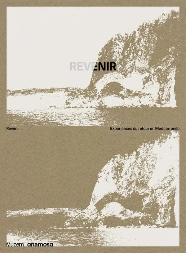 Revenir : expériences du retour en Méditerranée : [exposition, Musée des civilisations de l'Europe et de la Méditerranée, 18 octobre 2024-16 mars 2025