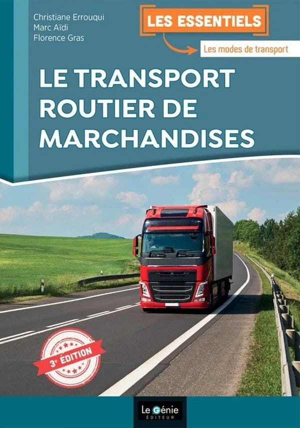 Le transport routier de marchandises (3e éd.) Christiane Errouqui, Marc Aïdi, Florence Gras