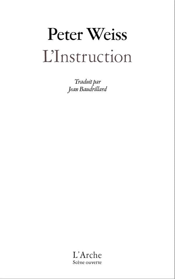 L'instruction suivi de Ma localité Laocoon ou Les limites de la langue Notes sur le théâtre documentaire : oratorio en onze chants