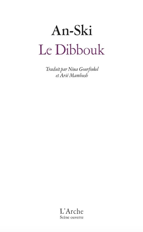 Le dibbouk : entre deux mondes, légende dramatique en trois actes