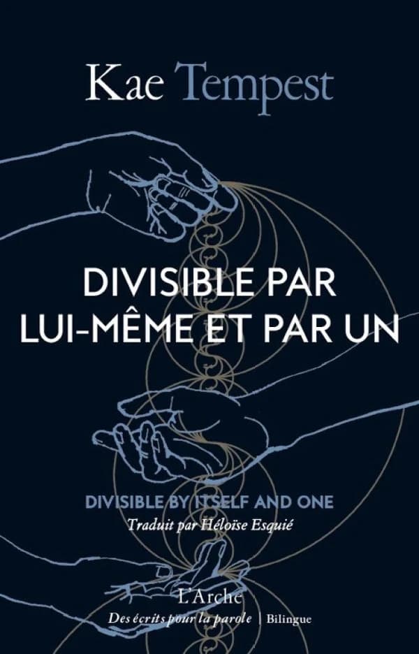 Divisible par lui-même et par un ([Éd.] bilingue) Kae Tempest ; traduit de l'anglais par Héloïse Esquié : Divisible by itself and one
