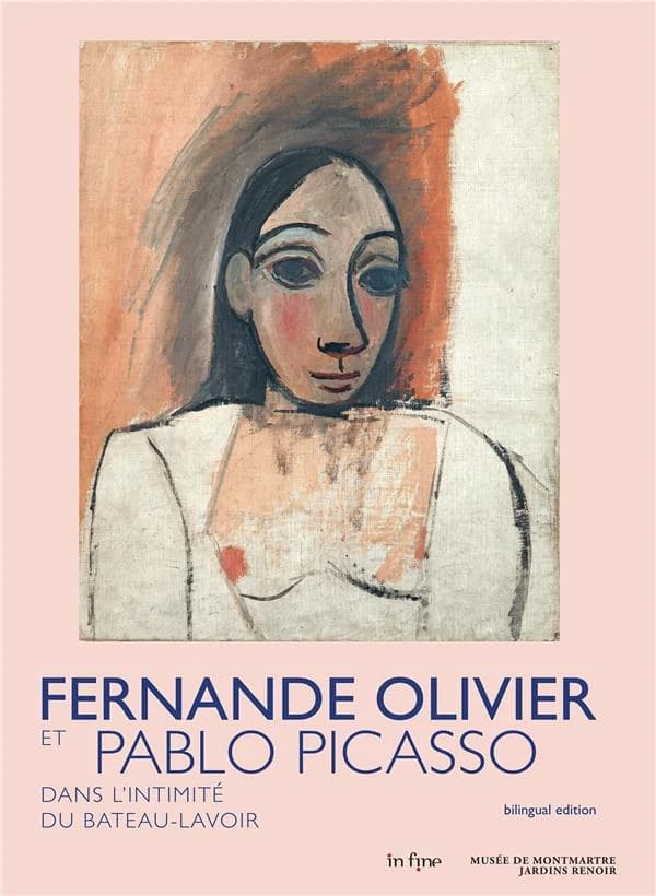 Fernande Olivier et Pablo Picasso : dans l'intimité du Bateau-Lavoir : [exposition, Paris, Musée de Montmartre-Jardins Renoir, 14 octobre 2022-19 février 2023] (Bilingual ed.) [catalogue] sous la direction de Nathalie Bondil et Saskia Ooms