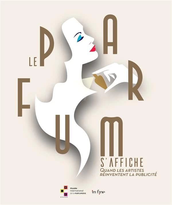 Le parfum s'affiche : quand les artistes réinventent la publicité : [exposition, Grasse, Musée international de la parfumerie, 16 juin-1er octobre 2023]