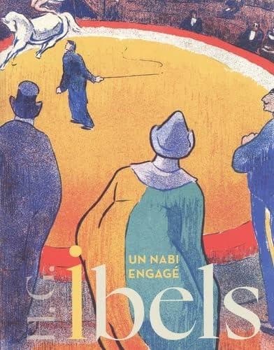 H.G. Ibels : un Nabi engagé : [exposition, Saint-Germain-en-Laye, musée départemental Maurice Denis, 25 novembre 2025 - 01 mars 2026 ; musée Toulouse-Lautrec d'Albi, 04 avril 2026 - 26 juillet 2026]