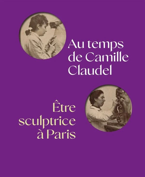 Au temps de Camille Claudel : être sculptrice à Paris : [exposition, Nogent-sur-Seine, Musée Camille Claudel, 13 septembre 2025-4 janvier 2026, Tours, Musée des beaux-arts, 31 janvier-1er juin 2026 et Musée de Pont-Aven, 27 juin-8 novembre 2026]