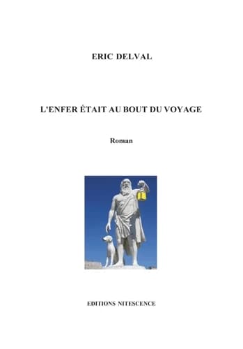 L'enfer était au bout du voyage : roman
