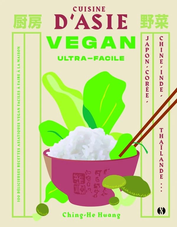 Cuisine d'Asie vegan ultra-facile : des recettes vegan pour tous les jours inspirées par l'Orient