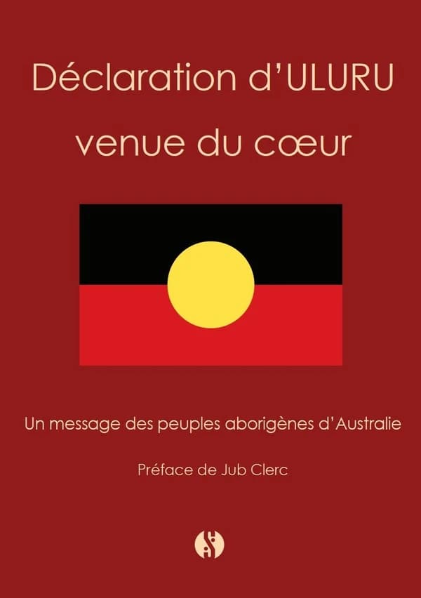 Déclaration d'Uluru venue du coeur : un message des peuples aborigènes d'Australie