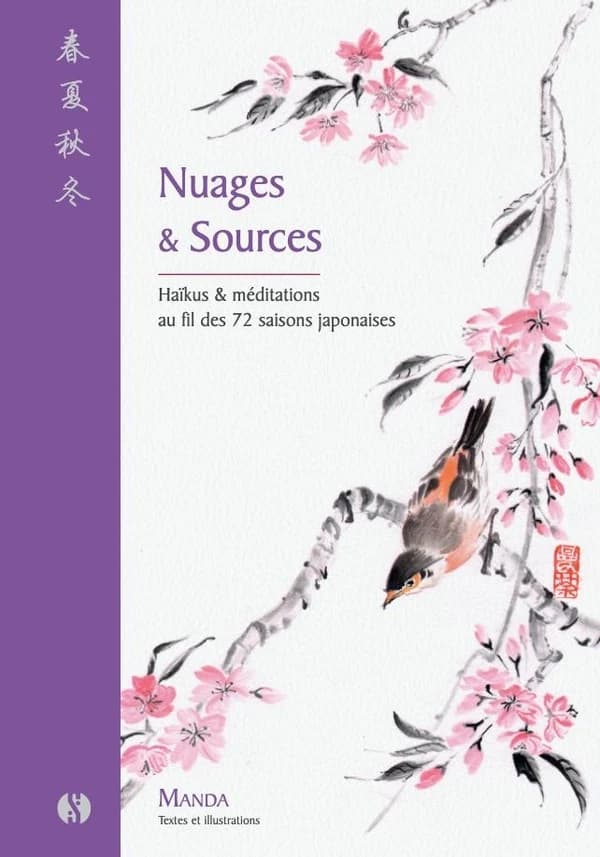 Nuages et sources : haïkus et méditations au fil des 72 saisons japonaises