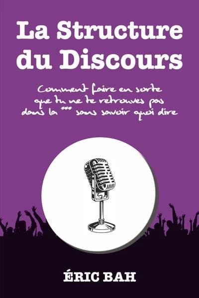 La structure du discours : comment faire en sorte que tu ne te retrouves pas dans la *** sans savoir quoi dire