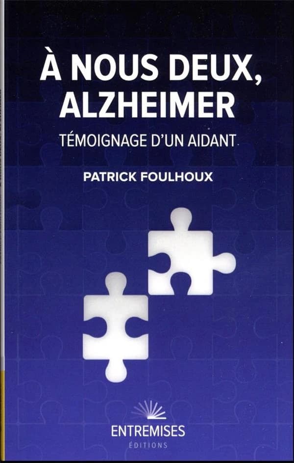 à nous deux, Alzheimer : témoignage d'un aidant